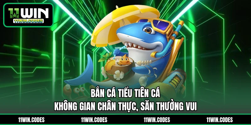 Bắn Cá Tiểu Tiên Cá - Không Gian Chân Thực, Săn Thưởng Vui