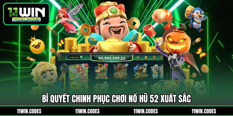 Bí quyết chinh phục chơi nổ hũ 52 xuất sắc