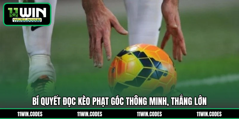 Bí quyết đọc kèo phạt góc thông minh, thắng lớn