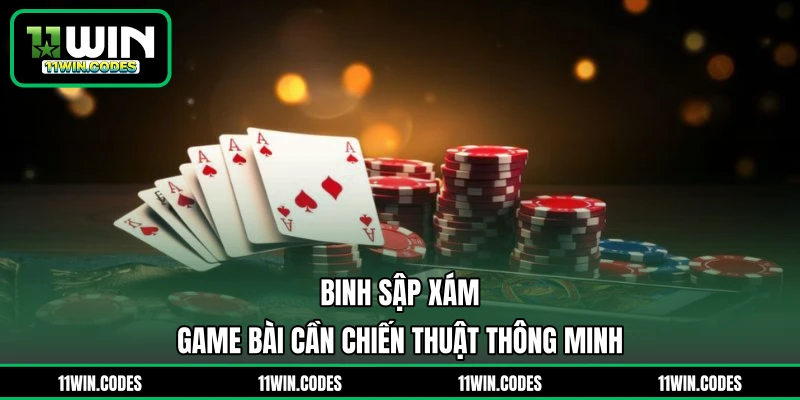 Binh Sập Xám - Game Bài Cần Chiến Thuật Thông Minh