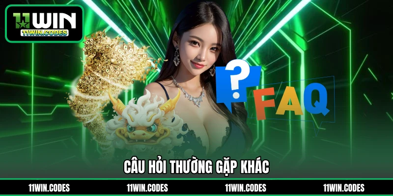 Câu hỏi khác tại 11WIN
