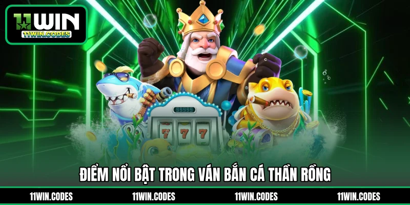 Điểm nổi bật trong ván bắn cá thần Rồng