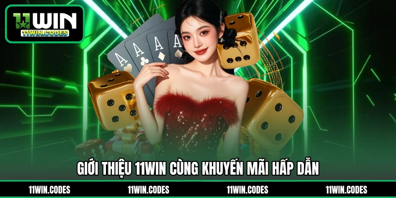 Giới thiệu 11WIN cùng khuyến mãi hấp dẫn