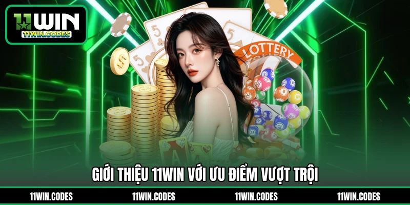 Giới thiệu 11WIN với ưu điểm vượt trội