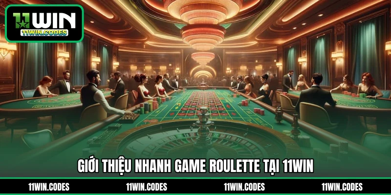 Giới thiệu nhanh game Roulette tại 11WIN