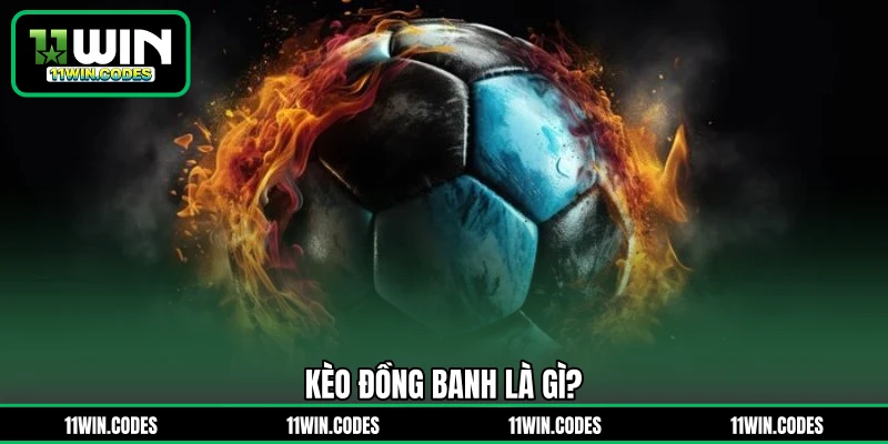 Kèo đồng banh là gì?