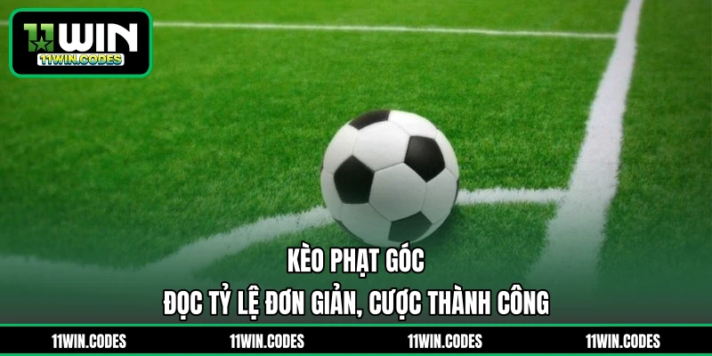 Kèo Phạt Góc - Đọc Tỷ Lệ Đơn Giản, Cược Thành Công
