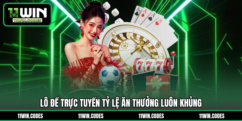 Lô đề trực tuyến tỷ lệ ăn thưởng luôn khủng