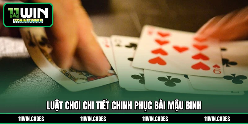Luật chơi chi tiết chinh phục bài mậu binh