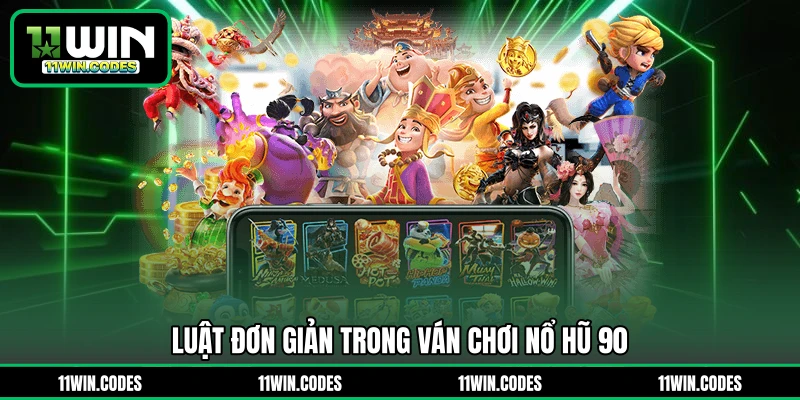 Luật đơn giản trong ván chơi nổ hũ 90