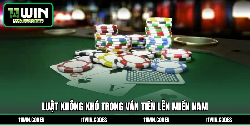 Luật không khó trong ván tiến lên miền Nam
