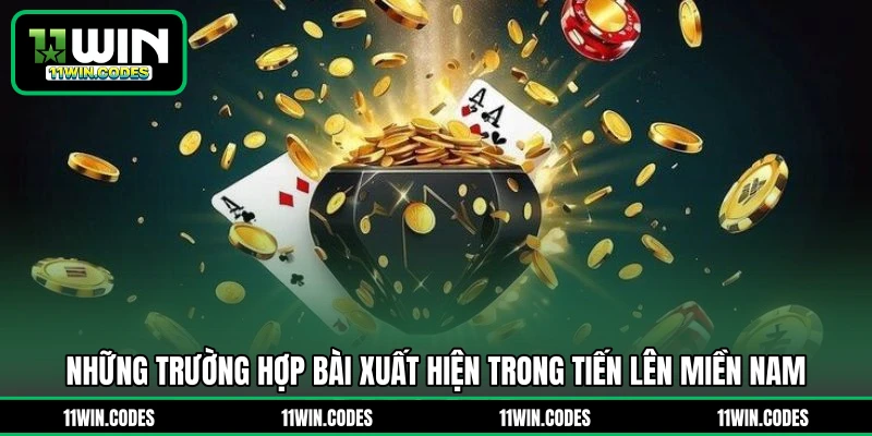 Những trường hợp bài xuất hiện trong tiến lên miền Nam