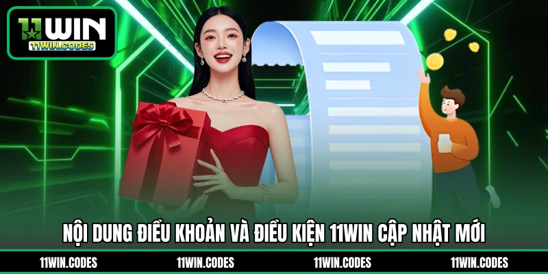 Nội dung điều khoản và điều kiện 11WIN cập nhật mới