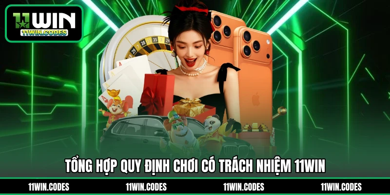 Tổng hợp quy định chơi có trách nhiệm 11WIN